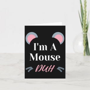 I'm A Mouse Duh Easy Halloween Costume Funny Card
