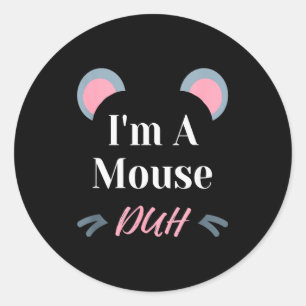 I'm A Mouse Duh Easy Halloween Costume Funny  Classic Round Sticker