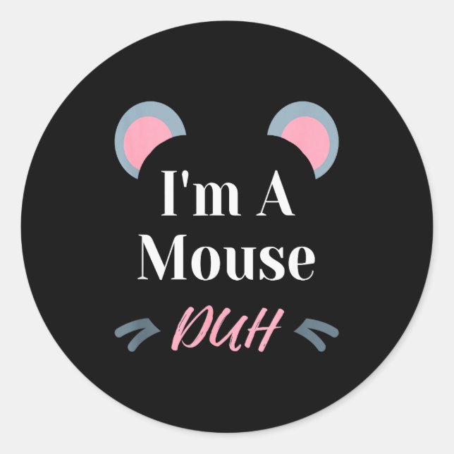 I'm A Mouse Duh Easy Halloween Costume Funny  Classic Round Sticker (Front)