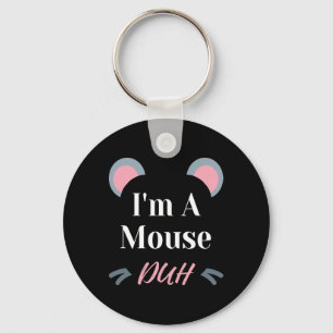 I'm A Mouse Duh Easy Halloween Costume Funny  Keychain