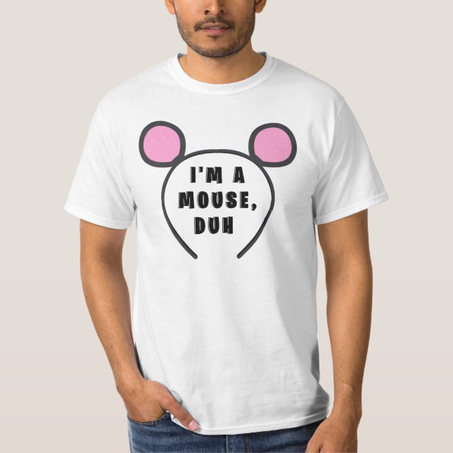 I'm A Mouse Duh T-Shirt (Front)