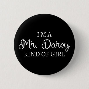 I'm A Mr. Darcy Kind Of Girl I 2 Inch Round Button