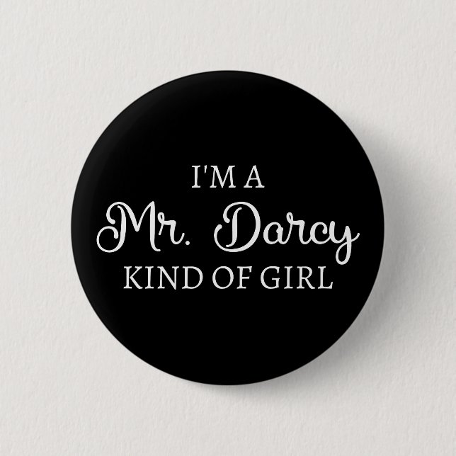 I'm A Mr. Darcy Kind Of Girl I 2 Inch Round Button (Front)