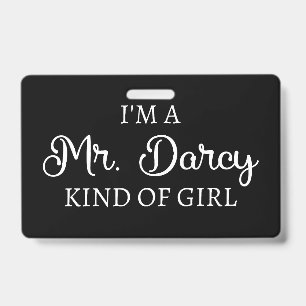 I'm A Mr. Darcy Kind Of Girl I Badge