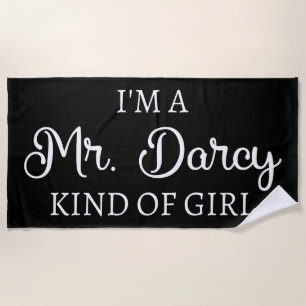 I'm A Mr. Darcy Kind Of Girl I Beach Towel
