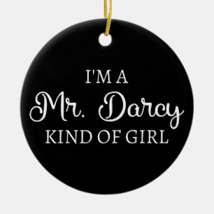 I'm A Mr. Darcy Kind Of Girl I Ceramic Ornament