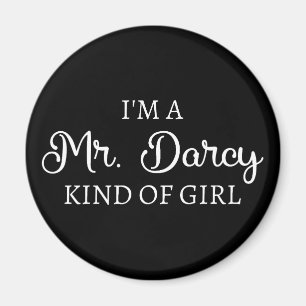 I'm A Mr. Darcy Kind Of Girl I Magnet