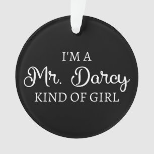 I'm A Mr. Darcy Kind Of Girl I Ornament