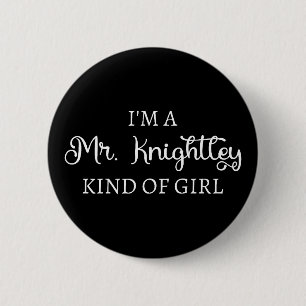  I'm A Mr. Knightley Kind Of Girl I 2 Inch Round Button