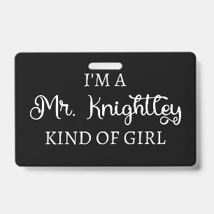  I'm A Mr. Knightley Kind Of Girl I Badge