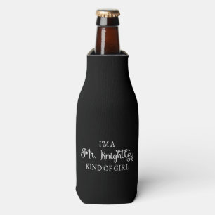  I'm A Mr. Knightley Kind Of Girl I Bottle Cooler