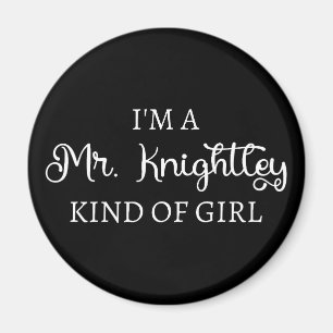  I'm A Mr. Knightley Kind Of Girl I Magnet