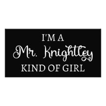 I'm A Mr. Knightley Kind Of Girl I