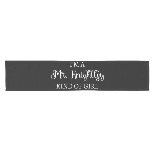  I'm A Mr. Knightley Kind Of Girl I Short Table Runner (Horizontal)