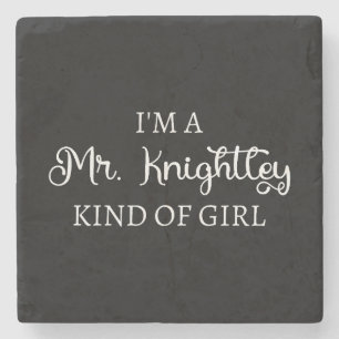 I'm A Mr. Knightley Kind Of Girl I Stone Coaster