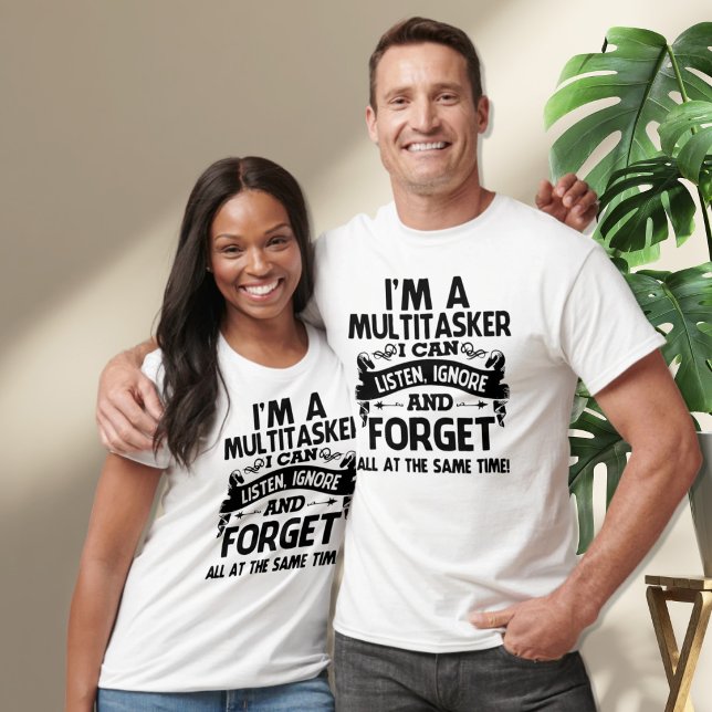 I'm a Multitasker, I can Ignore at the same time  T-Shirt (Creator Uploaded)