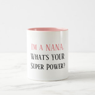 I'm A Nana. What's Your Super Power? Two-Tone Mug