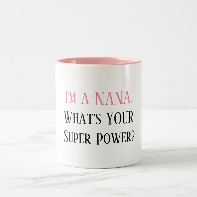 I'm A Nana. What's Your Super Power? Two-Tone Mug (Center)