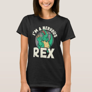 Im A Nervous Rex Dinosaur Future Paleontologist 1 T-Shirt