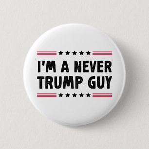 I'm A Never Trump Guy Anti-Trump Election Gift 2 Inch Round Button