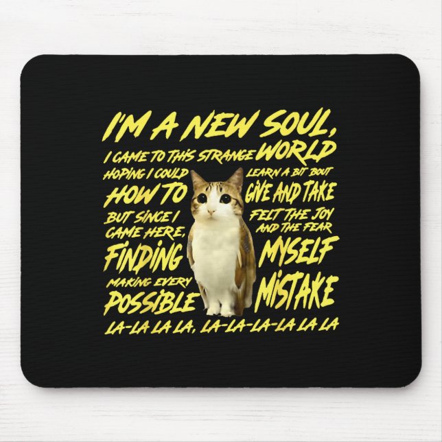 I'm A New Soul I Came To This Strange World - Cat  Mouse Pad (Front)
