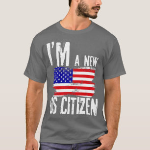 Im A New US Citizen USA US Citizenship TShirt