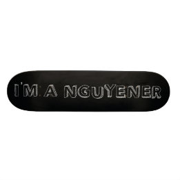 I'm a NGUYENER Skate Deck