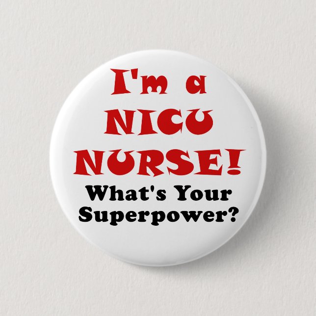 Im a Nicu Nurse Whats your Superpower 2 Inch Round Button (Front)