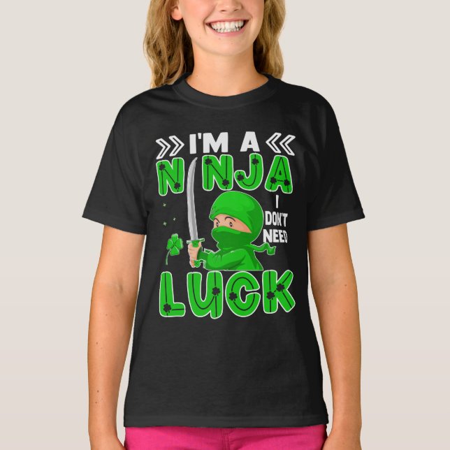 I'm A Ninja I Don't Need Luck St. Patrick's Day T-Shirt (Front)