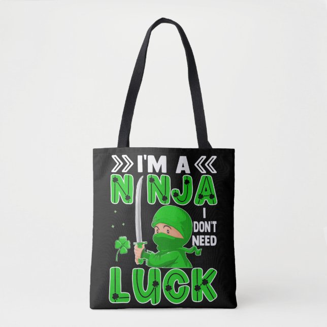 I'm A Ninja I Don't Need Luck St. Patrick's Day Tote Bag (Front)