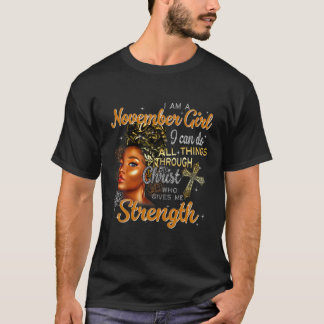 I'm A November Girl Black I Can Do All Things Thro T-Shirt