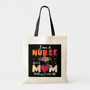 I'm A Nurse And A Mom Nothing Scares Me Funny Tote Bag