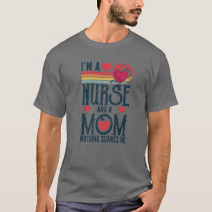 I'm A Nurse And A Mom Nothing Scares Me Vintage Mo T-Shirt