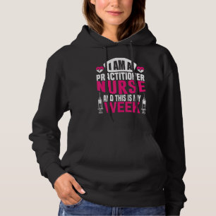 I'm A Nurse And This Is My Week Happy Day Practiti Hoodie