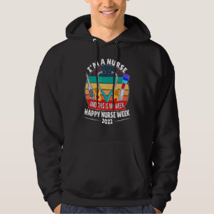 I'm A Nurse And This Is My Week Happy Nurse Week 2 Hoodie