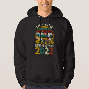 I'm A Nurse And This Is My Week Happy Nurse Week 2 Hoodie