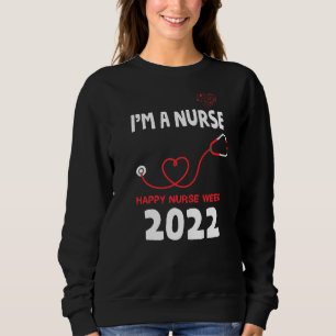 I'm A Nurse And This Is My Week Happy Nurse Week 2 Sweatshirt