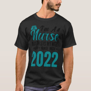 I'm A Nurse And This Is My Week Happy Nurse Week 2 T-Shirt