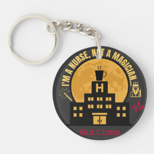 I'm a Nurse Not a Magician-Funny Night Shift Nurse Keychain
