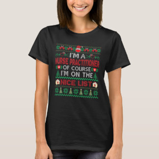 I'm A Nurse Practitioner On Nice List Fun Ugly Xma T-Shirt