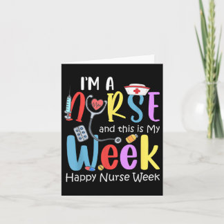 Im A Nurse This Is My Week Happy Nurse Week Nurse  Card