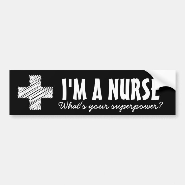 I'm a nurse what's you superpower bumper sticker (Front)