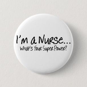 Im A Nurse Whats Your Super Power 2 Inch Round Button
