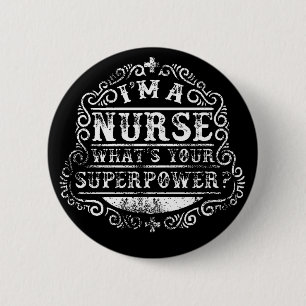 I'm A Nurse, What's Your Superpower, 2 Inch Round Button