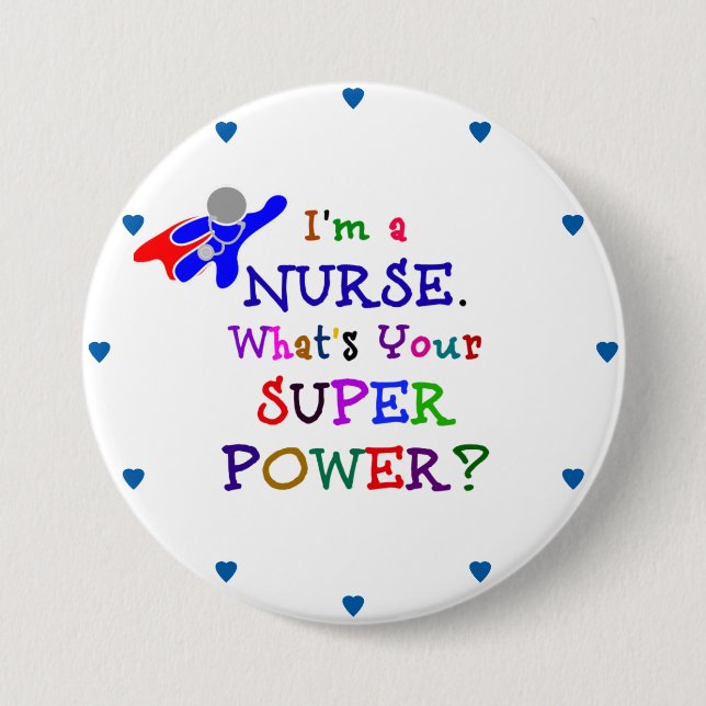 "I'm a Nurse. What's Your Superpower?" 3 Inch Round Button (Front)