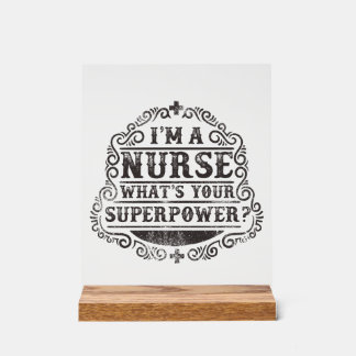 I'm A Nurse What's Your Superpower Acrylic Sign