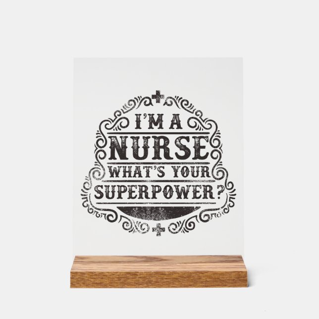 I'm A Nurse What's Your Superpower Acrylic Sign (Front)