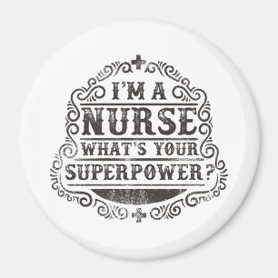 I'm A Nurse What's Your Superpower Magnet
