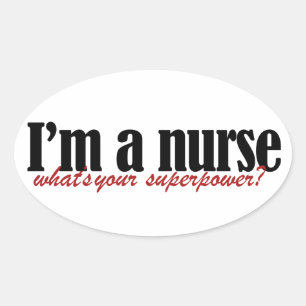 I'm a nurse what's your superpower oval sticker