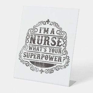 I'm A Nurse What's Your Superpower Pedestal Sign